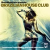 Brazilian House Club (Brazil House, Tropical House, Deep House, Disco House)