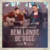 Bem Longe de Você (Ao Vivo) - Single album lyrics, reviews, download