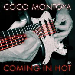 Coming in Hot - Coco Montoya Coming in Hot - Coco Montoya