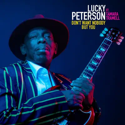 Don't Want Nobody But You (feat. Tamara Tramell) - Single - Lucky Peterson