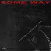 Stream & download Some Way (feat. Joey Vantes, Vic Sage & Seni.) - Single