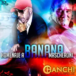 Homenaje a Banana Mascheroni - Single - Chanchi y los autenticos Homenaje a Banana Mascheroni - Single - Chanchi y los autenticos