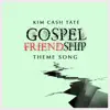 Stream & download Gospel Friendship (Theme Song) - Single