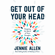 Get Out of Your Head: Stopping the Spiral of Toxic Thoughts (Unabridged) Get Out of Your Head: Stopping the Spiral of Toxic Thoughts (Unabridged)
