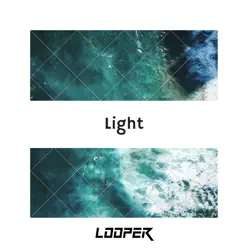 Light (Radio Edit) - Single - Looper Light (Radio Edit) - Single - Looper