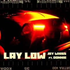 Lay Low (feat. Donnie) - Single by Jay Whiss album reviews, ratings, credits