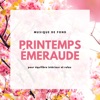 Printemps émeraude - Musique de fond pour équilibre intérieur et relax, 2020