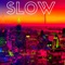 Slow - Milagre 18K lyrics