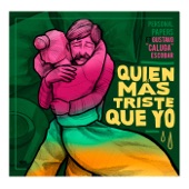 Quien Más Triste Que Yo (feat. Gustavo "Caluga" Escobar) artwork