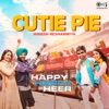 Cutie Pie (From "Happy Hardy And Heer") - Single