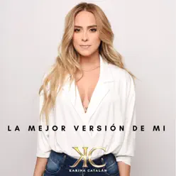 La mejor versión de mí - Single - Karina Catalán La mejor versión de mí - Single - Karina Catalán