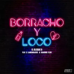 Borracho y Loco (feat. 21 Sandunguero & Diamond Flow) - Single - El bloque 8 Borracho y Loco (feat. 21 Sandunguero & Diamond Flow) - Single - El bloque 8