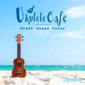 Ukulele Cafe "洋楽の名曲ウクレレカバー" artwork