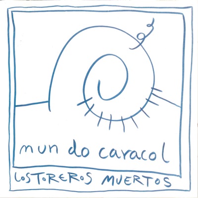 Mundo Caracol (Remasterizado) - Los Toreros Muertos