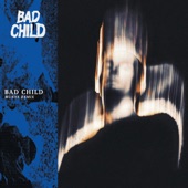 BAD CHILD - Bad Child