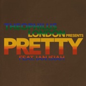 Pretty (feat. Ian Isiah) by Theophilus London