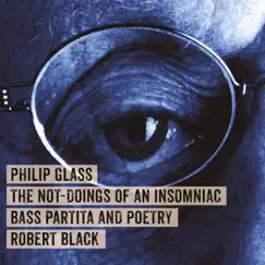 Philip Glass: The Not-Doings of an Insomniac by Robert Black album reviews, ratings, credits