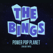 Power Pop Planet (The Lost Tapes) - The Bings