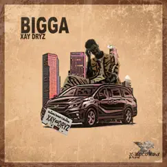Bigga - Single by Xay Dryz album reviews, ratings, credits
