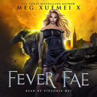 Meg Xuemei X - Fever Fae: Dark Fae Kings, Book 1 (Unabridged) artwork