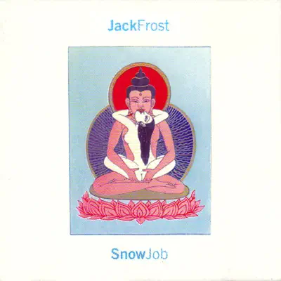 Snow Job (feat. Steve Kilbey & Grant McLennan) - Jack Frost Snow Job (feat. Steve Kilbey & Grant McLennan) - Jack Frost