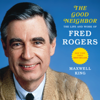 maxwell king - The Good Neighbor: The Life and Work of Fred Rogers artwork