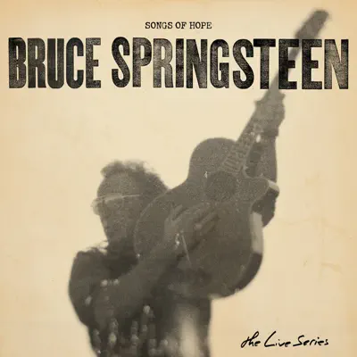 The Live Series: Songs of Hope - Bruce Springsteen