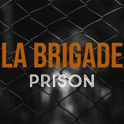 Prison - Single - La Brigade Prison - Single - La Brigade