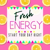 Fresh Energy - Start Your Day Right artwork