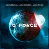 G Force (feat. Emre Cizmeci & Mushroom) - Single album lyrics, reviews, download