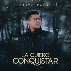 La Quiero Conquistar - Single by Gustavo Palafox album reviews, ratings, credits