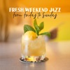 Fresh Weekend Jazz: From Friday to Sunday - Summer Bossa Nova, Restaurant, Cafe Bar, Jazz Chillout Lounge Music for Relaxation