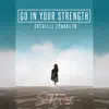 Stream & download Go in Your Strength - Single