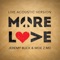 More Love (Live Acoustic Version) - Jeremy Buck & Moe Z. MD lyrics