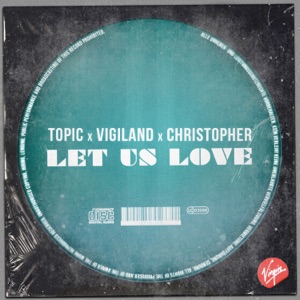 Topic, Vigiland & Christopher - Let Us Love - 排舞 音樂