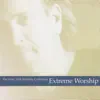 Worship Collection: Extreme Worship album lyrics, reviews, download