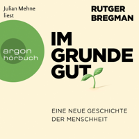 Rutger Bregman - Im Grunde gut - Eine neue Geschichte der Menschheit (Ungekürzte Lesung) artwork