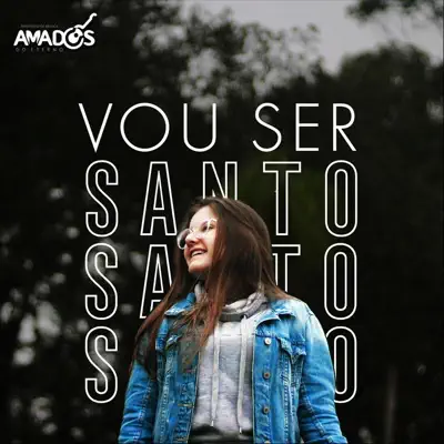 Vou Ser Santo - Single - Amados do Eterno