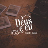 Deus e Eu - Leandro Borges