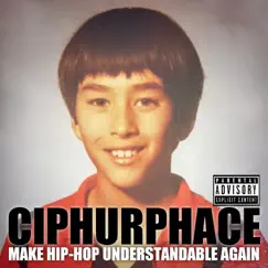 Make Hip-Hop Understandable Again - EP by Ciphurphace album reviews, ratings, credits