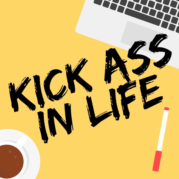 Kick Ass in Life Kick Ass in Life