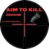 Aim to Kill (Instrumentals) - EP album lyrics, reviews, download