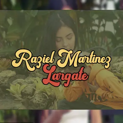Lárgate - Single - Raziel Martinez