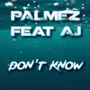 Stream & download Don't Know (feat. AJ) - Single