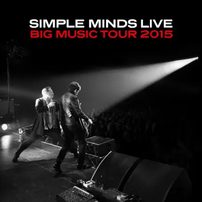 Big Music Tour 2015 - Simple Minds Big Music Tour 2015 - Simple Minds