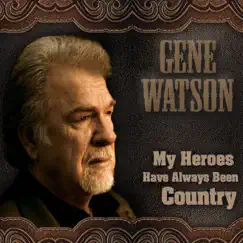 My Heroes Have Always Been Country by Gene Watson album reviews, ratings, credits
