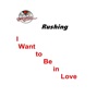 I Want to Be in Love - Single