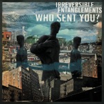 Irreversible Entanglements - Who Sent You - Ritual