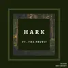 Hark (feat. The Profit) - Single album lyrics, reviews, download