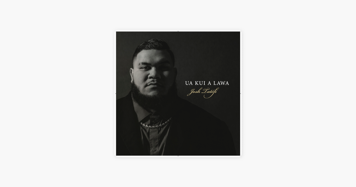 Ua Kui A Lawa By Josh Tatofi On Apple Music